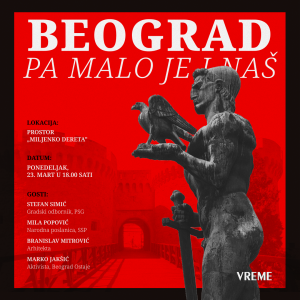 „Beograd, pa malo je i naš”, serija javnih tribina nedeljnika Vreme o ključnim beogradskim temama